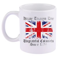 Happy Treason Day Ungrateful Colonials 1776 4th of July 11oz C Handle Ceramic Mug