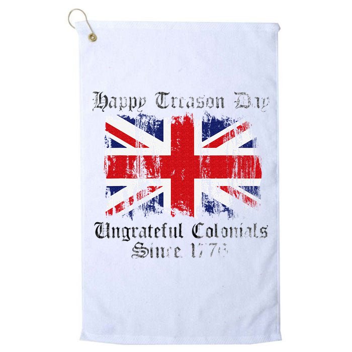 Happy Treason Day Ungrateful Colonials 1776 4th of July Golf Towel