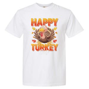 Happy Turkey Day Thanksgiving Turkey Holiday Autumn Great Gift Garment-Dyed Heavyweight T-Shirt