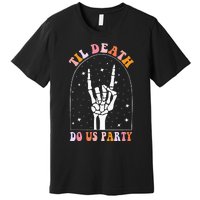 Halloween Til Death Do Us Party Retro Bachelorette Matching Premium T-Shirt