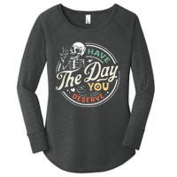 Have The Day You Deserve Peaceful Sign Motivational Skeleton Women's Perfect Tri Tunic Long Sleeve Shirt