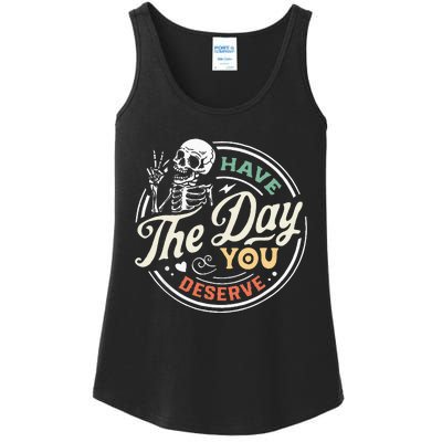 Have The Day You Deserve Peaceful Sign Motivational Skeleton Ladies Essential Tank