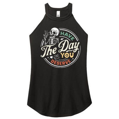 Have The Day You Deserve Peaceful Sign Motivational Skeleton Women’s Perfect Tri Rocker Tank