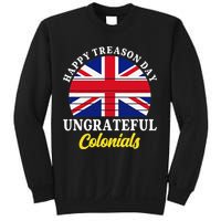 Happy Treason Day Ungrateful Colonials 4th Of July Sweatshirt