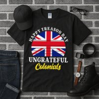 Happy Treason Day Ungrateful Colonials 4th Of July Tall T-Shirt