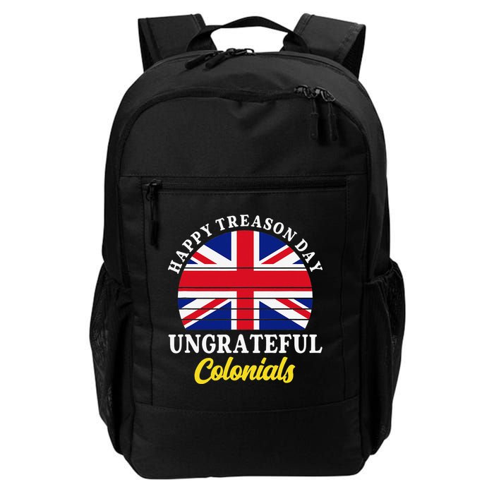 Happy Treason Day Ungrateful Colonials 4th Of July Backpack