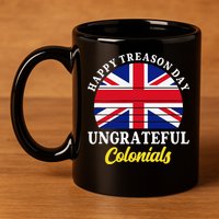 Happy Treason Day Ungrateful Colonials 4th Of July 11oz C Handle Ceramic Mug