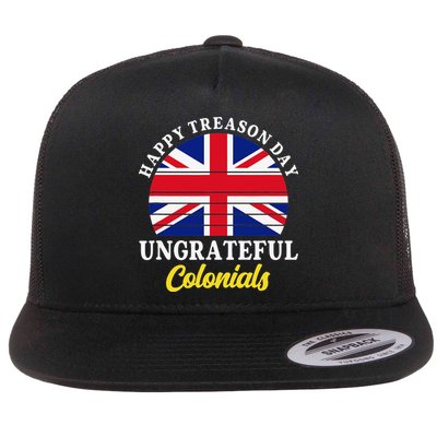 Happy Treason Day Ungrateful Colonials 4th Of July Flatbill Hat