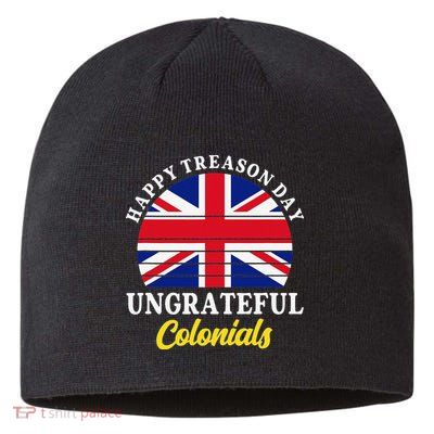 Happy Treason Day Ungrateful Colonials 4th Of July Sustainable Beanie
