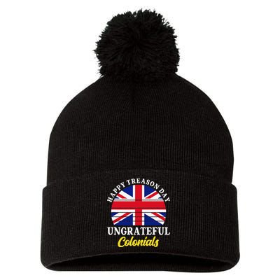 Happy Treason Day Ungrateful Colonials 4th Of July Pom Pom 12in Knit Beanie