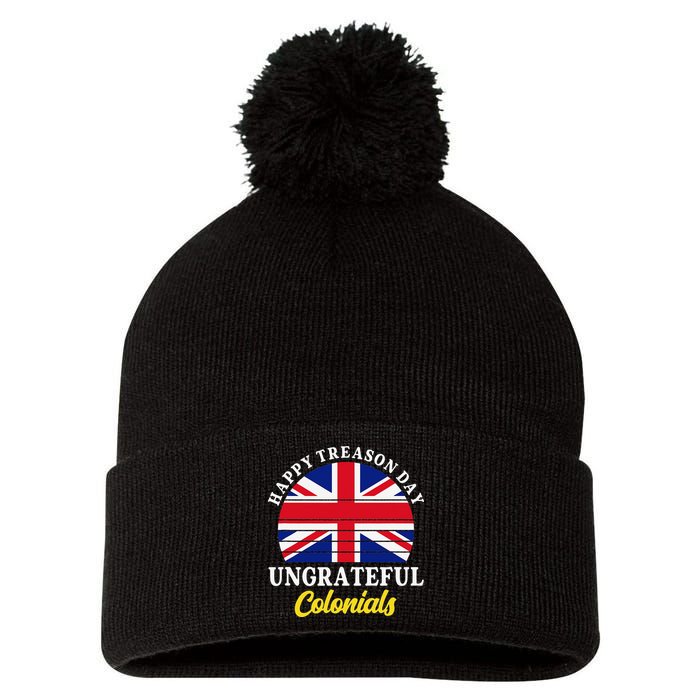 Happy Treason Day Ungrateful Colonials 4th Of July Pom Pom 12in Knit Beanie