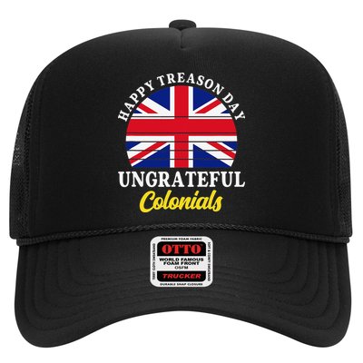 Happy Treason Day Ungrateful Colonials 4th Of July Trucker Hat