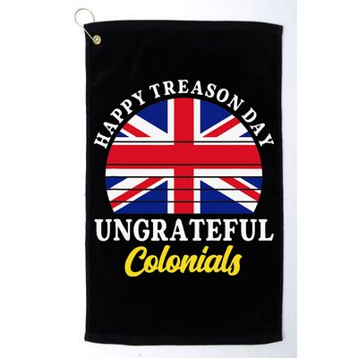 Happy Treason Day Ungrateful Colonials 4th Of July Golf Towel