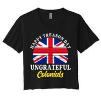 Happy Treason Day Ungrateful Colonials 4th Of July Crop Top