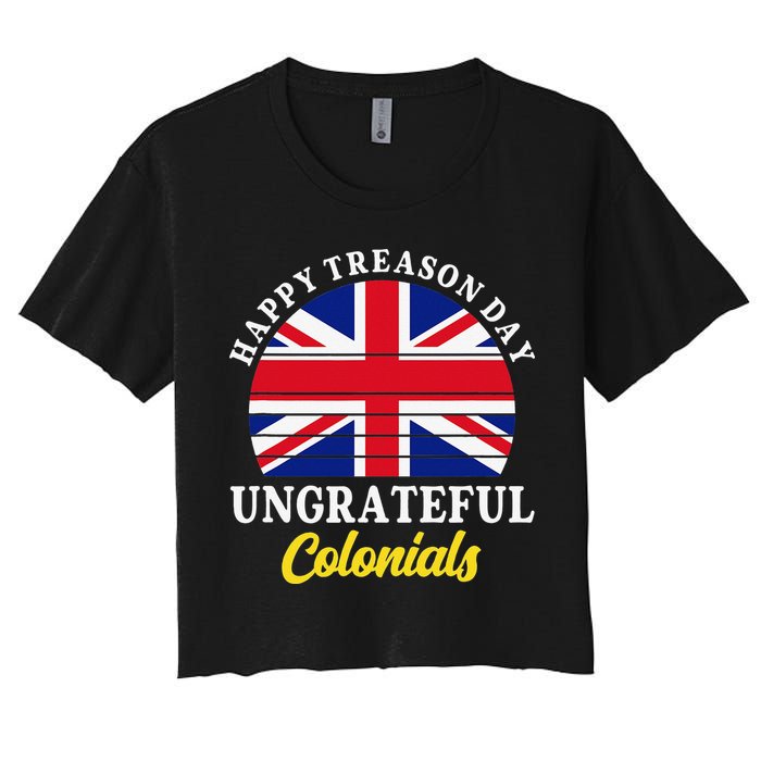 Happy Treason Day Ungrateful Colonials 4th Of July Crop Top
