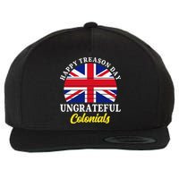 Happy Treason Day Ungrateful Colonials 4th Of July Wool Snapback Cap