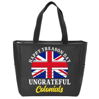 Happy Treason Day Ungrateful Colonials 4th Of July Zip Tote Bag