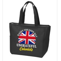 Happy Treason Day Ungrateful Colonials 4th Of July Zip Tote Bag