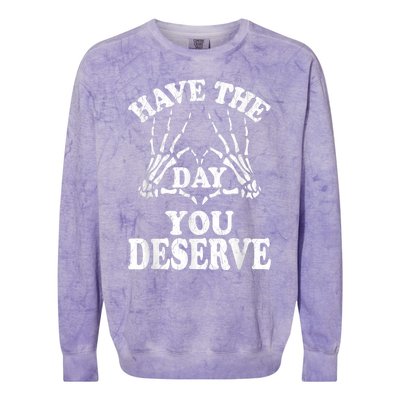 Have The Day You Deserve Colorblast Crewneck Sweatshirt