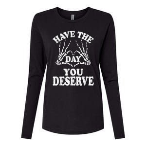 Have The Day You Deserve Womens Cotton Relaxed Long Sleeve T-Shirt