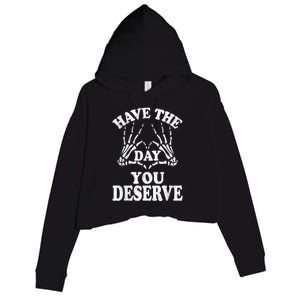 Have The Day You Deserve Crop Fleece Hoodie