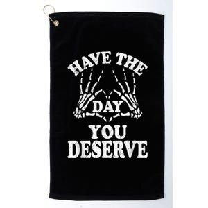 Have The Day You Deserve Platinum Collection Golf Towel