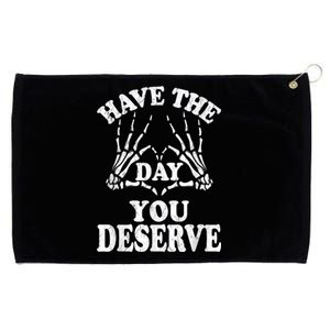 Have The Day You Deserve Grommeted Golf Towel