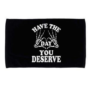 Have The Day You Deserve Microfiber Hand Towel