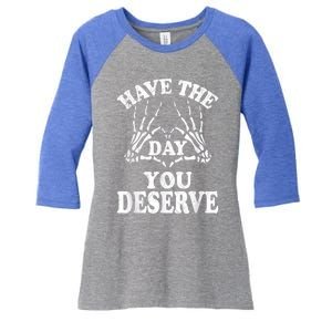 Have The Day You Deserve Women's Tri-Blend 3/4-Sleeve Raglan Shirt