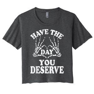 Have The Day You Deserve Women's Crop Top Tee