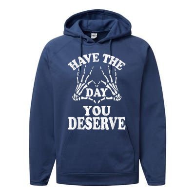 Have The Day You Deserve Performance Fleece Hoodie