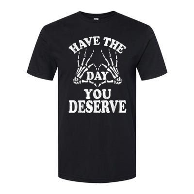 Have The Day You Deserve Softstyle CVC T-Shirt