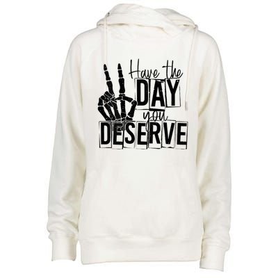 Have The Day You Deserve Saying Cool Motivational Quote Womens Funnel Neck Pullover Hood