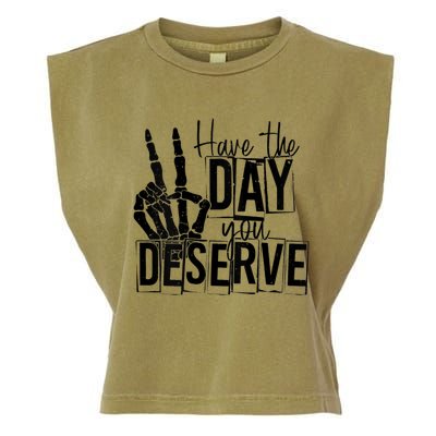 Have The Day You Deserve Saying Cool Motivational Quote Garment-Dyed Women's Muscle Tee