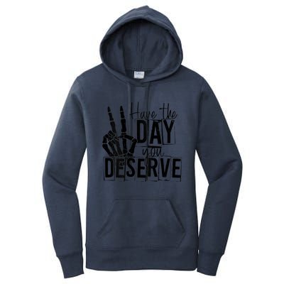 Have The Day You Deserve Saying Cool Motivational Quote Women's Pullover Hoodie