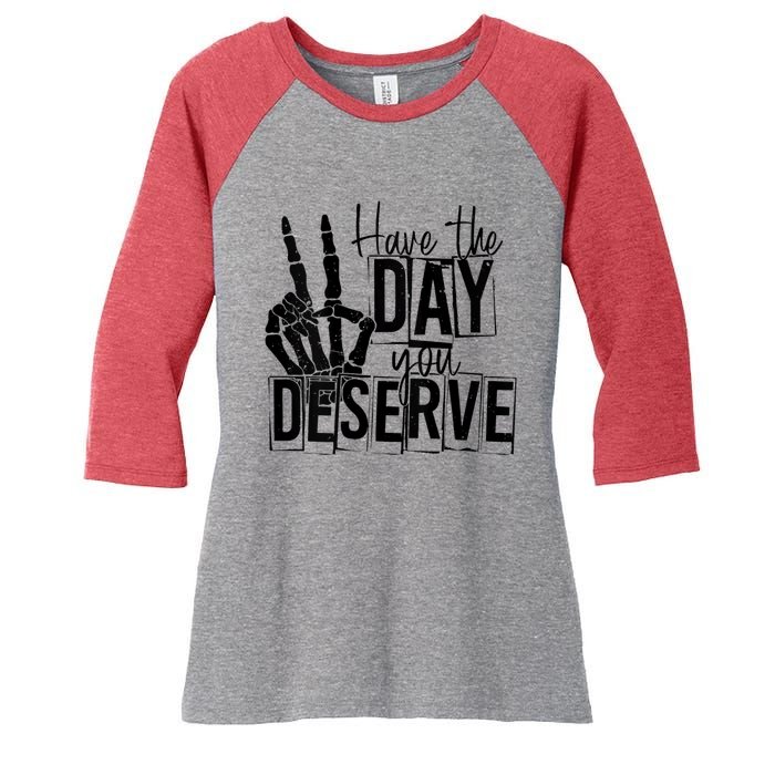 Have The Day You Deserve Saying Cool Motivational Quote Women's Tri-Blend 3/4-Sleeve Raglan Shirt