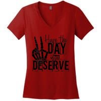 Have The Day You Deserve Saying Cool Motivational Quote Women's V-Neck T-Shirt