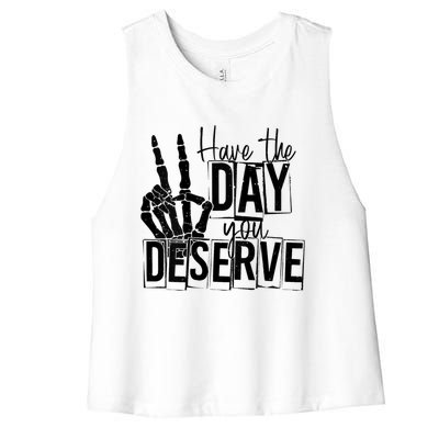 Have The Day You Deserve Saying Cool Motivational Quote Women's Racerback Cropped Tank