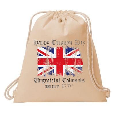 Happy Treason Day Ungrateful Colonials 1776 4th of July Drawstring Bag