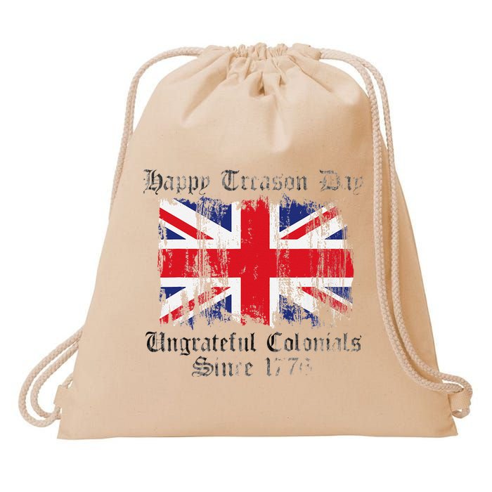 Happy Treason Day Ungrateful Colonials 1776 4th of July Drawstring Bag
