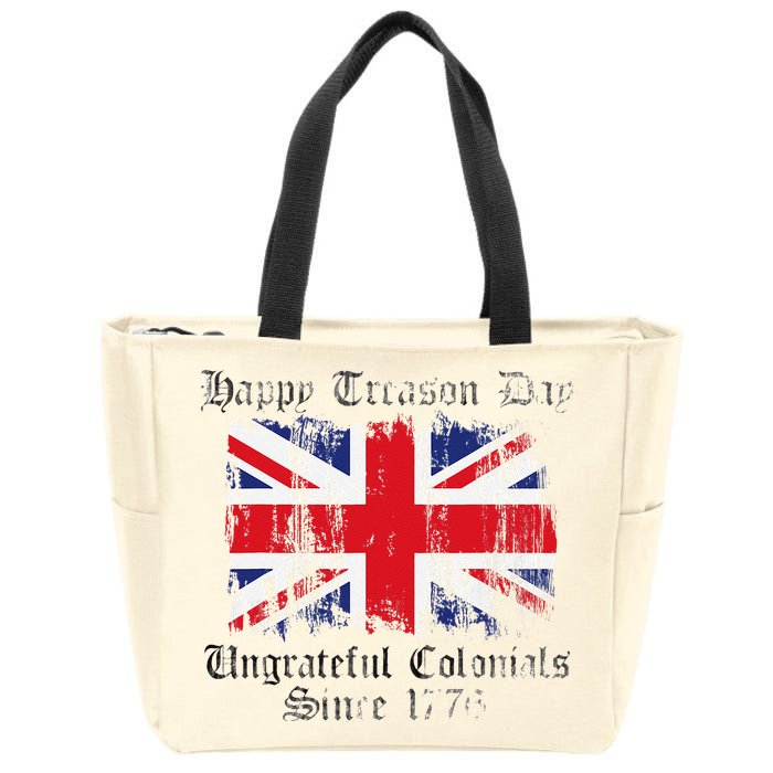Happy Treason Day Ungrateful Colonials 1776 4th of July Zip Tote Bag