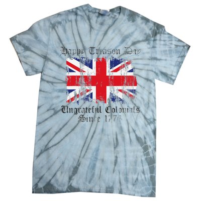 Happy Treason Day Ungrateful Colonials 1776 4th of July Tie-Dye T-Shirt