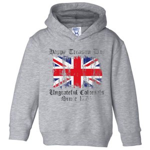 Happy Treason Day Ungrateful Colonials 1776 4th of July Toddler Hoodie