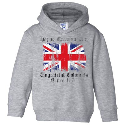 Happy Treason Day Ungrateful Colonials 1776 4th of July Toddler Hoodie