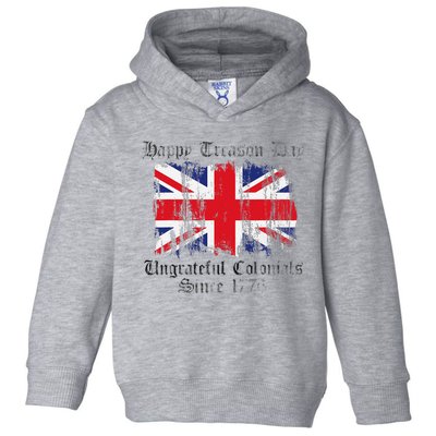 Happy Treason Day Ungrateful Colonials 1776 4th of July Toddler Hoodie