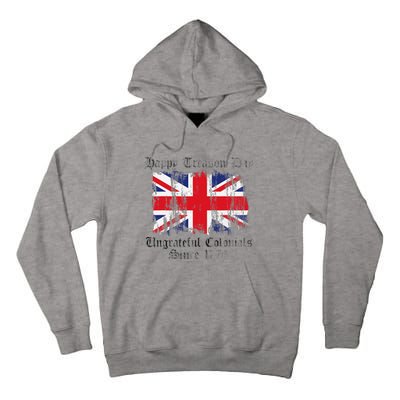 Happy Treason Day Ungrateful Colonials 1776 4th of July Tall Hoodie