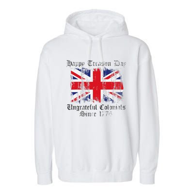 Happy Treason Day Ungrateful Colonials 1776 4th of July Garment-Dyed Fleece Hoodie