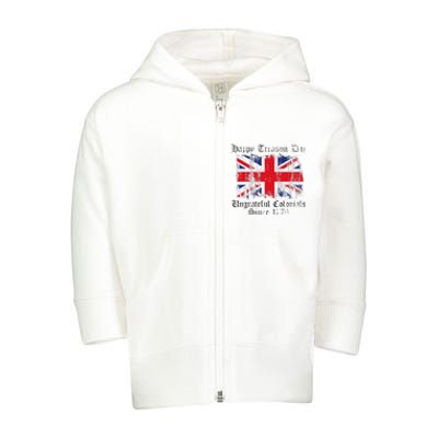 Happy Treason Day Ungrateful Colonials 1776 4th of July Toddler Zip Fleece Hoodie