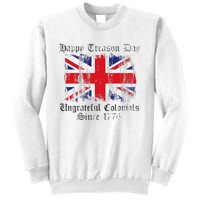 Happy Treason Day Ungrateful Colonials 1776 4th of July Sweatshirt