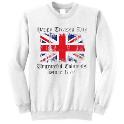 Happy Treason Day Ungrateful Colonials 1776 4th of July Sweatshirt